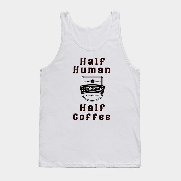 Half Human Half Coffee Tank Top by Aleksandar NIkolic